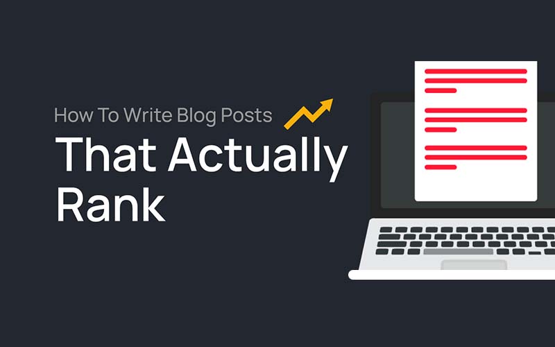 How To Write Blog Posts That Actually Rank