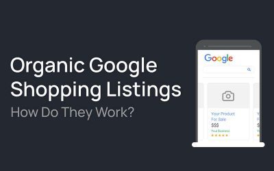 Organic Google Shopping Listings: How Do They Work?