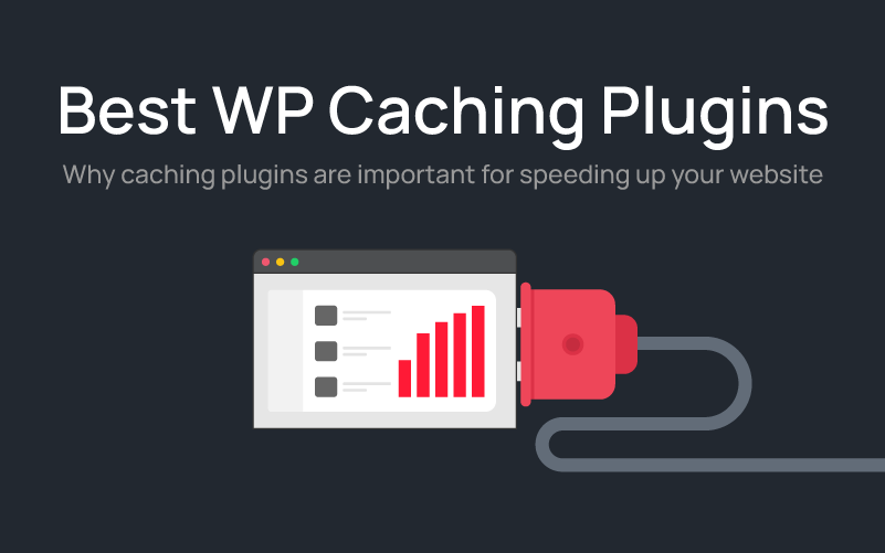 The best WP caching plugins to speed up your website, and why they’re important