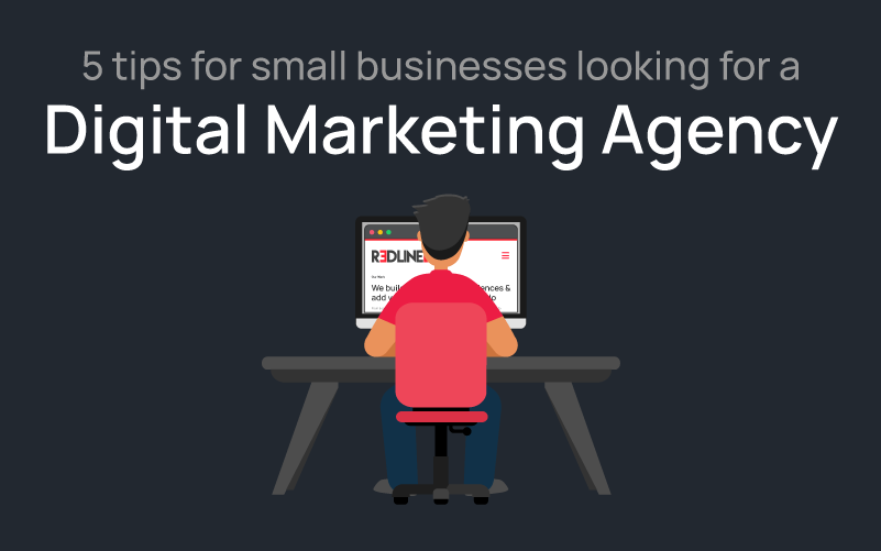 5 Tips For Small Businesses Looking For A Digital Marketing Agency